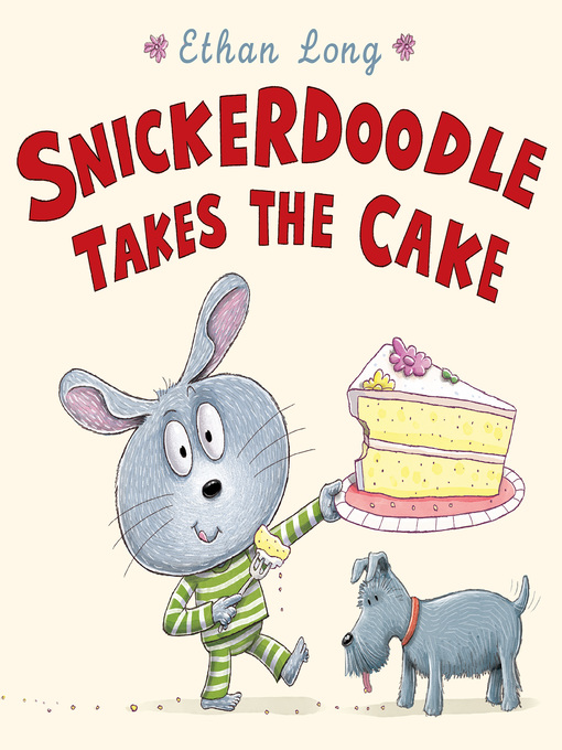 Title details for Snickerdoodle Takes the Cake by Ethan Long - Available